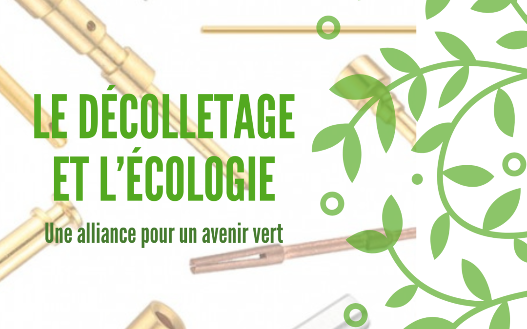 Le décolletage et l&rsquo;écologie : une alliance pour un avenir vert