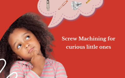 Screw Machining for curious little ones, explained to a 7-year-old